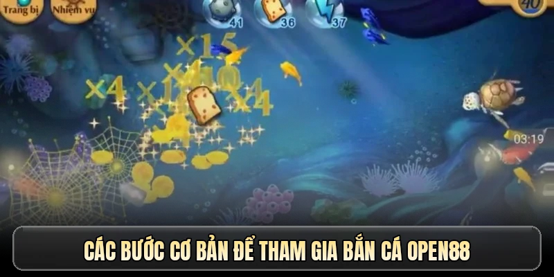 Các bước cơ bản để tham gia bắn cá OPEN88