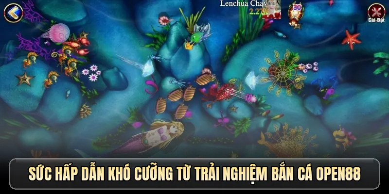 Sức hấp dẫn khó cưỡng từ trải nghiệm bắn cá OPEN88