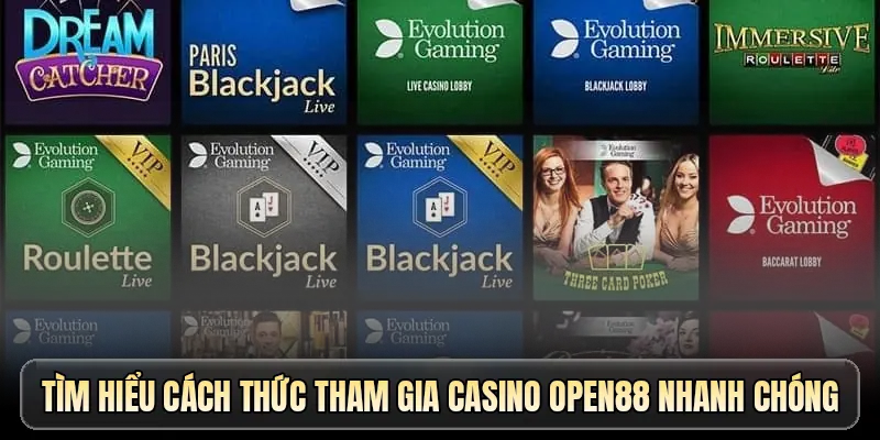 Tìm hiểu cách thức tham gia casino OPEN88 nhanh chóng