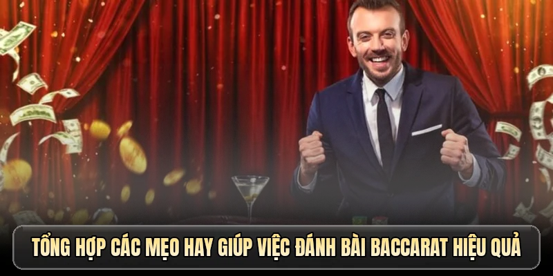 Tổng hợp các mẹo hay giúp việc đánh bài baccarat hiệu quả